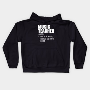 Music Teacher Same as a normal teacher, just much cooler w Kids Hoodie